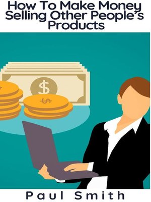 cover image of How to Make Money Selling Other People's Products